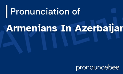 how to pronounce armenians-in-azerbaijan feature image