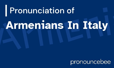 how to pronounce armenians-in-italy feature image