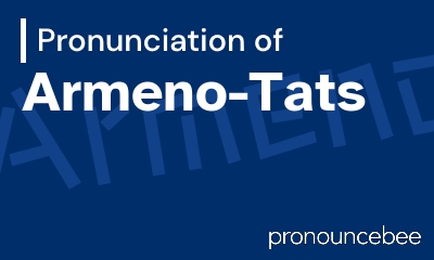 how to pronounce armeno-tats feature image