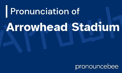 how to pronounce arrowhead-stadium feature image