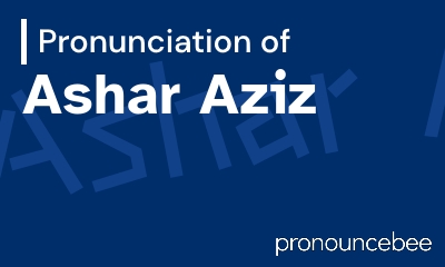 how to pronounce ashar-aziz feature image