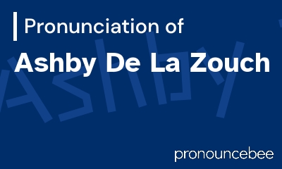 how to pronounce ashby-de-la-zouch feature image