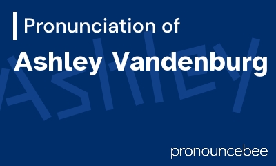how to pronounce ashley-vandenburg feature image