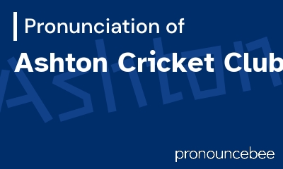 how to pronounce ashton-cricket-club feature image