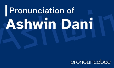 how to pronounce ashwin-dani feature image
