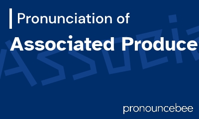 how to pronounce associated-producers feature image