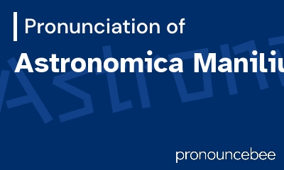 how to pronounce astronomica-manilius feature image