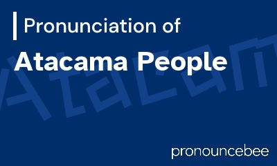how to pronounce atacama-people feature image
