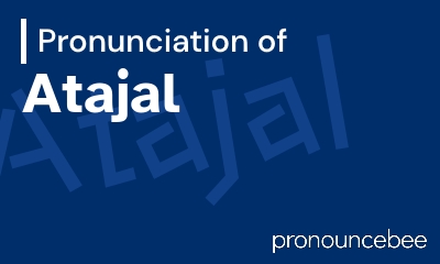 how to pronounce atajal feature image