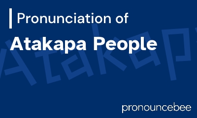 how to pronounce atakapa-people feature image
