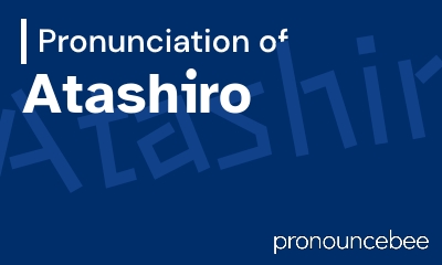 how to pronounce atashiro feature image