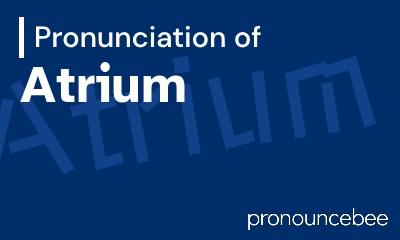 how to pronounce atrium feature image