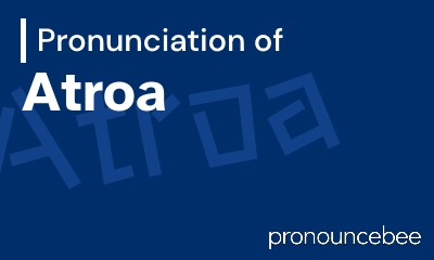 how to pronounce atroa feature image
