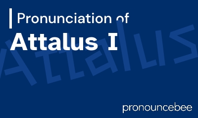 how to pronounce attalus-i feature image