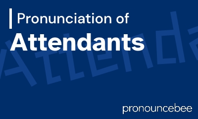 how to pronounce attendants feature image