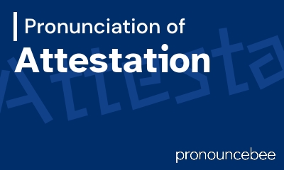 how to pronounce attestation feature image