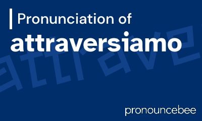 how to pronounce attraversiamo feature image