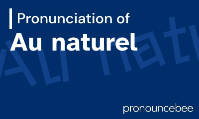 how to pronounce au-naturel feature image