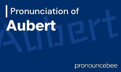 how to pronounce aubert feature image
