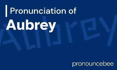 how to pronounce aubrey feature image