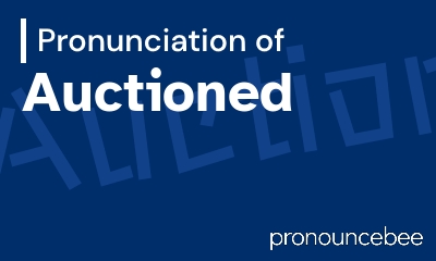 how to pronounce auctioned feature image