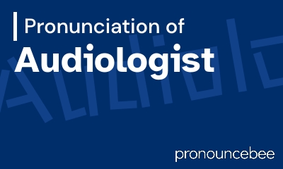 how to pronounce audiologist feature image