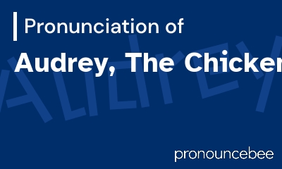how to pronounce audrey-the-chicken feature image