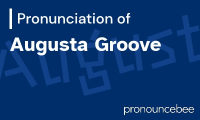 how to pronounce augusta-groove feature image