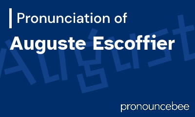 how to pronounce auguste-escoffier feature image