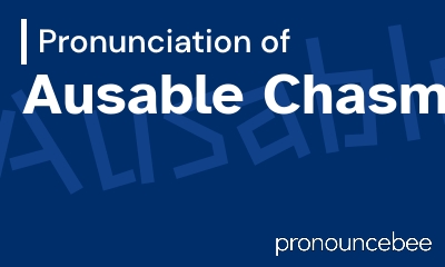 how to pronounce ausable-chasm feature image