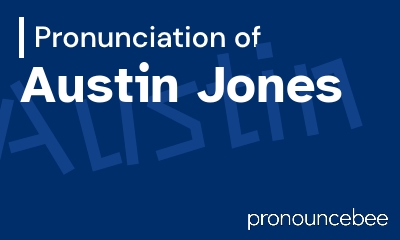 how to pronounce austin-jones feature image