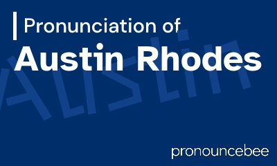 how to pronounce austin-rhodes feature image