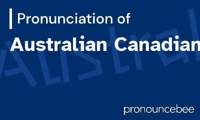 how to pronounce australian-canadians feature image
