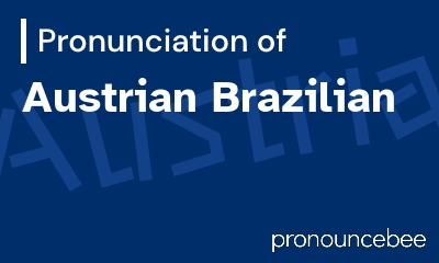 how to pronounce austrian-brazilian feature image