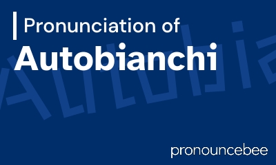 how to pronounce autobianchi feature image