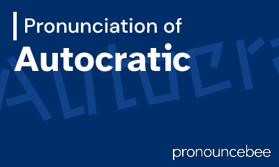 how to pronounce autocratic feature image
