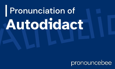how to pronounce autodidact feature image