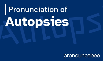 how to pronounce autopsies feature image