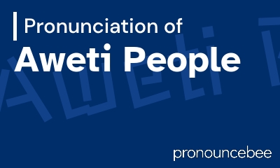how to pronounce aweti-people feature image
