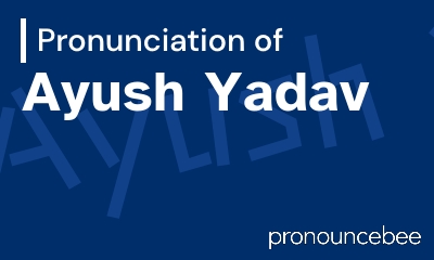 how to pronounce ayush-yadav feature image
