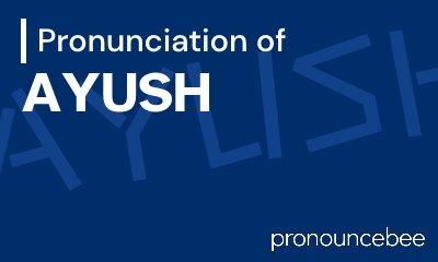 how to pronounce ayush feature image