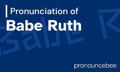 how to pronounce babe-ruth feature image