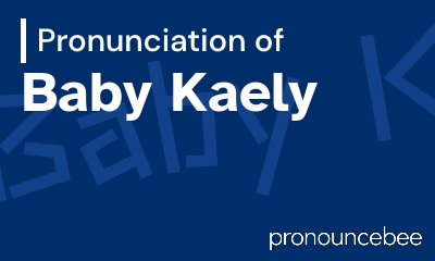 how to pronounce baby-kaely feature image
