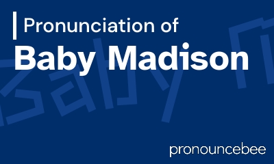 how to pronounce baby-madison feature image