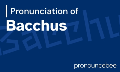 how to pronounce bacchus feature image
