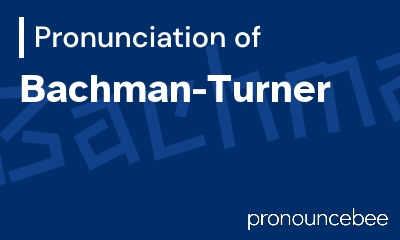 how to pronounce bachman-turner feature image