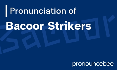 how to pronounce bacoor-strikers feature image