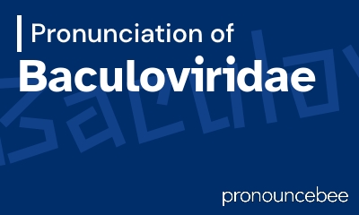 how to pronounce baculoviridae feature image
