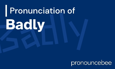 how to pronounce badly feature image