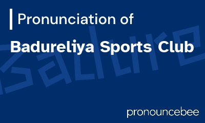 how to pronounce badureliya-sports-club feature image